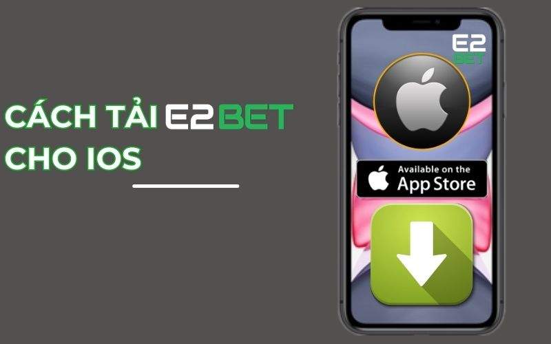 Hướng Dẫn Cách Tải E2BET chi tiết dành cho hệ điều hành IOS