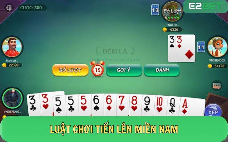 Cách chơi game, luật chơi đánh bài tiến lên miền Nam tại E2BET chi tiết