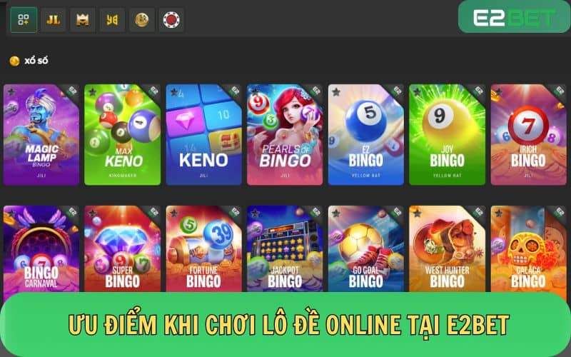 Ưu điểm khi đánh Lô đề online tại E2BET