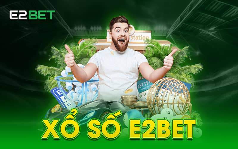 Tổng quan về xổ số E2BET