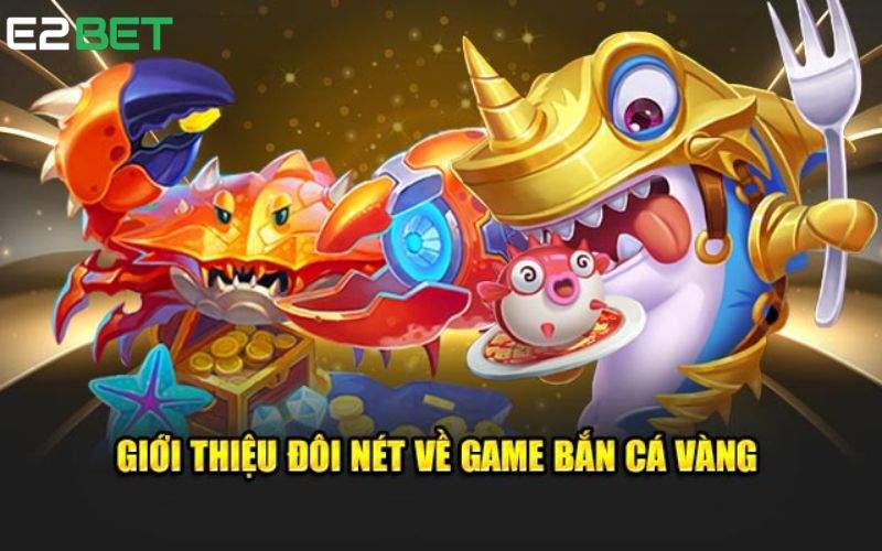 Bắn Cá Vàng Là Gì?