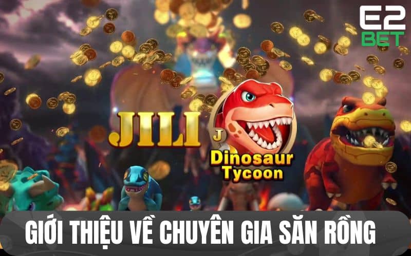 Chuyên gia săn rồng là game bắn cá giải trí đổi thưởng trực tuyến do JILI cung cấp